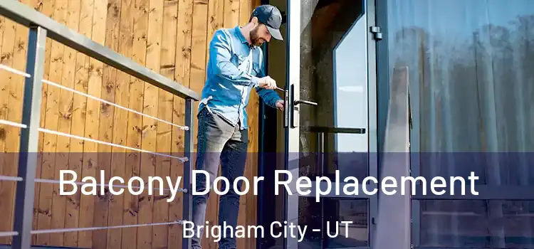 Balcony Door Replacement Brigham City - UT