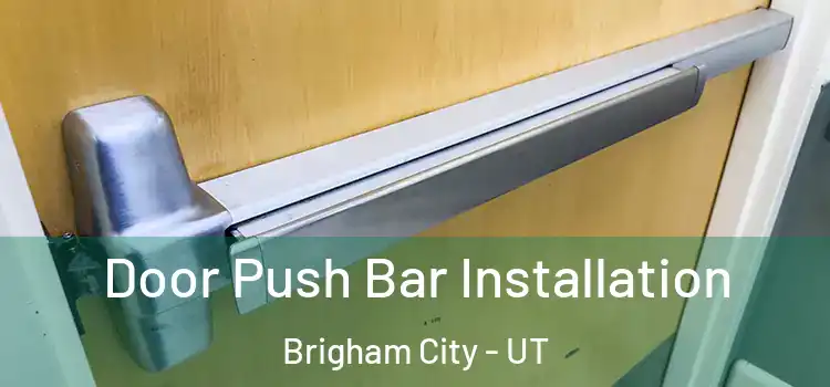  Door Push Bar Installation Brigham City - UT