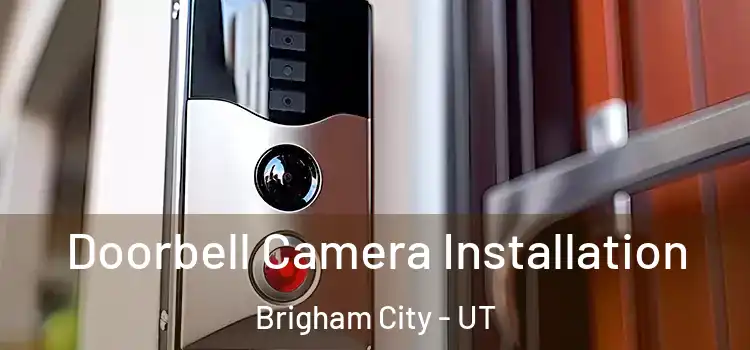  Doorbell Camera Installation Brigham City - UT
