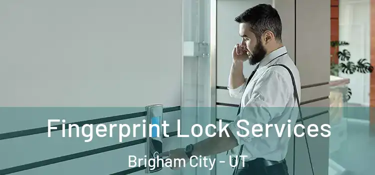  Fingerprint Lock Services Brigham City - UT