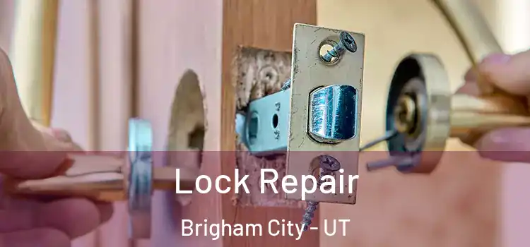  Lock Repair Brigham City - UT