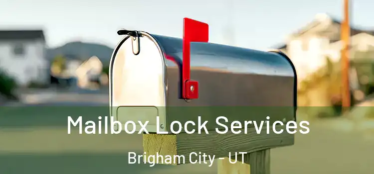  Mailbox Lock Services Brigham City - UT