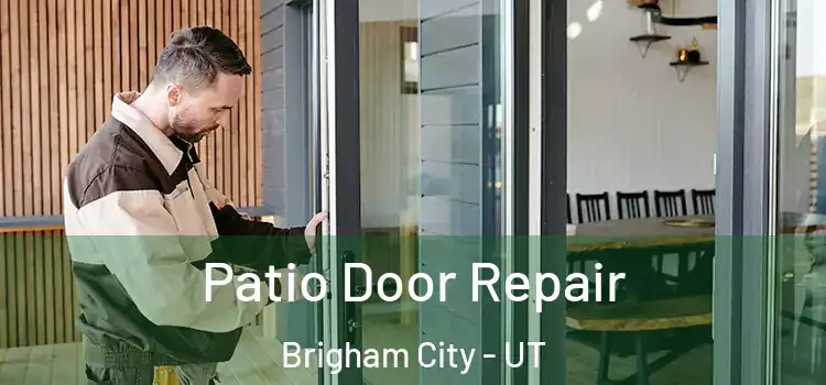 Patio Door Repair Brigham City - UT
