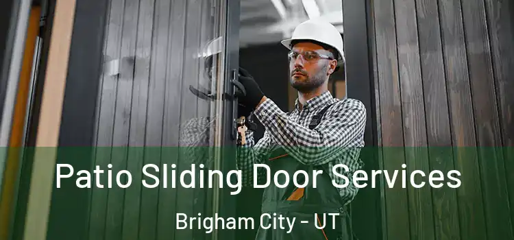  Patio Sliding Door Services Brigham City - UT