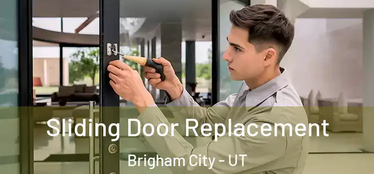  Sliding Door Replacement Brigham City - UT